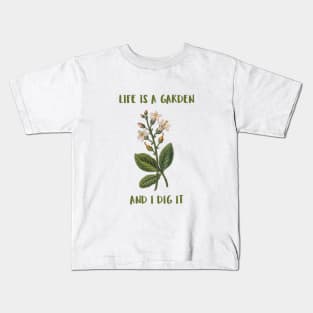 Life Is A Garden And I Dig It Constant Gardener Kids T-Shirt